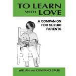 To Learn with Love: A Companion for Suzuki Parents